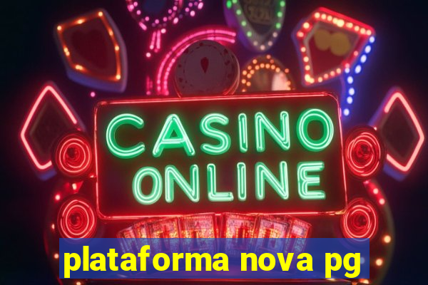 plataforma nova pg